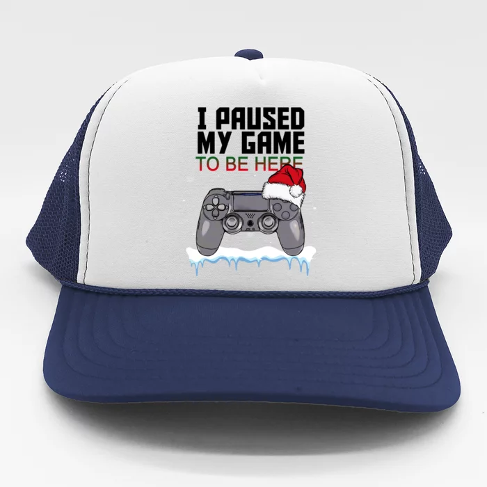 I Paused My Game To Be Here Christmas Gamer Trucker Hat