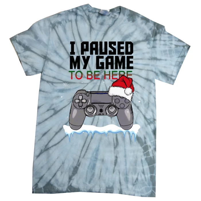 I Paused My Game To Be Here Christmas Gamer Tie-Dye T-Shirt