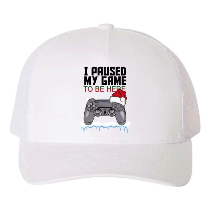 I Paused My Game To Be Here Christmas Gamer Yupoong Adult 5-Panel Trucker Hat