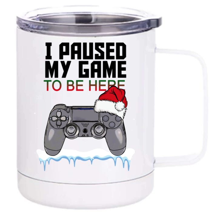 I Paused My Game To Be Here Christmas Gamer Front & Back 12oz Stainless Steel Tumbler Cup