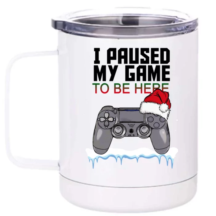 I Paused My Game To Be Here Christmas Gamer Front & Back 12oz Stainless Steel Tumbler Cup