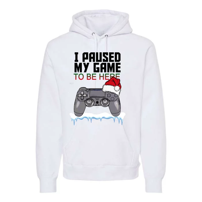 I Paused My Game To Be Here Christmas Gamer Premium Hoodie