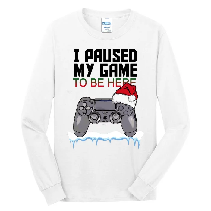 I Paused My Game To Be Here Christmas Gamer Tall Long Sleeve T-Shirt