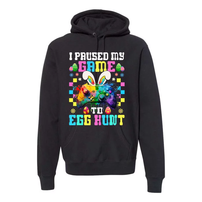 I Paused My Game To Egg Hunt Easter Funny Gamer Premium Hoodie