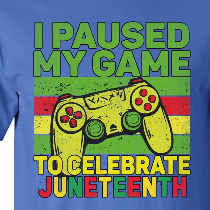 I Paused My Game To Celebrate Juneteenth Gift Tall T-Shirt