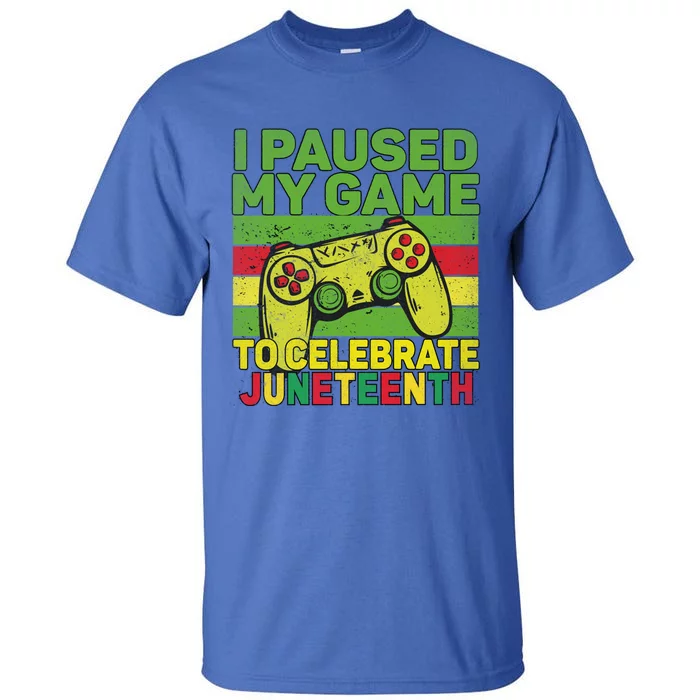 I Paused My Game To Celebrate Juneteenth Gift Tall T-Shirt