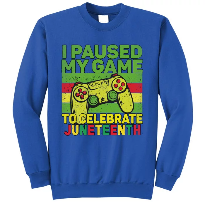 I Paused My Game To Celebrate Juneteenth Gift Tall Sweatshirt