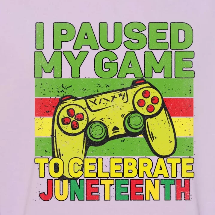 I Paused My Game To Celebrate Juneteenth Gift Garment-Dyed Sweatshirt