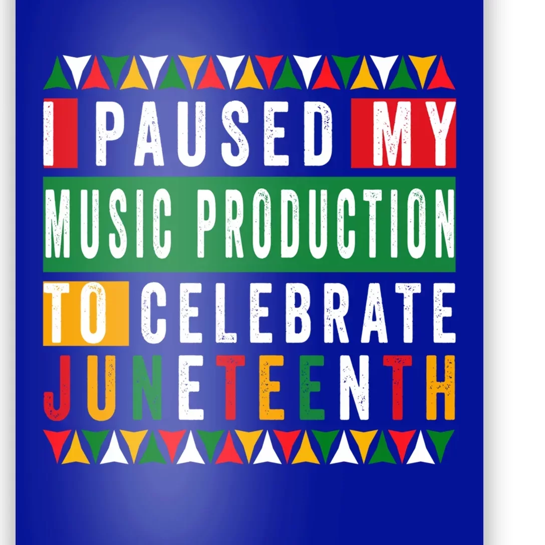 I Paused My Music Production To Celebrate Junenth 1865 Cute Gift Poster