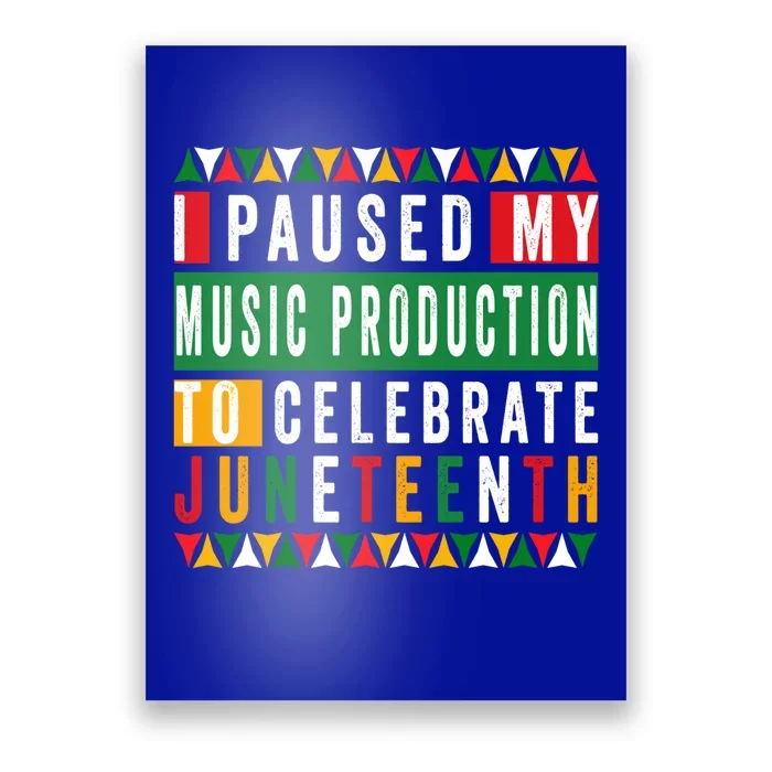 I Paused My Music Production To Celebrate Junenth 1865 Cute Gift Poster