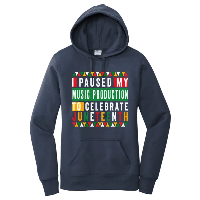 I Paused My Music Production To Celebrate Junenth 1865 Cute Gift Women's Pullover Hoodie