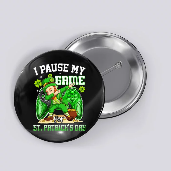 I Paused My Game For St Patricks Day Dabbing Leprechaun Button