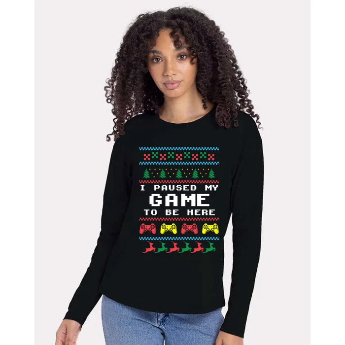 I Paused My Game To Be Here Ugly Christmas Gamer Xmas Gift Cool Gift Womens Cotton Relaxed Long Sleeve T-Shirt