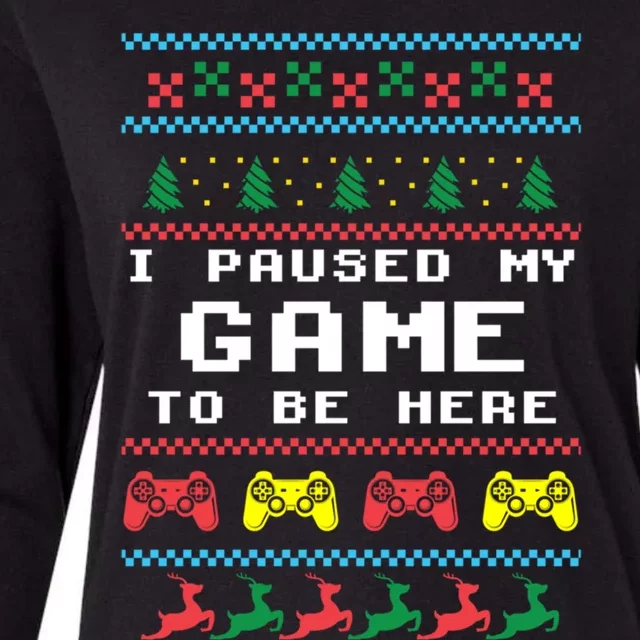 I Paused My Game To Be Here Ugly Christmas Gamer Xmas Gift Cool Gift Womens Cotton Relaxed Long Sleeve T-Shirt