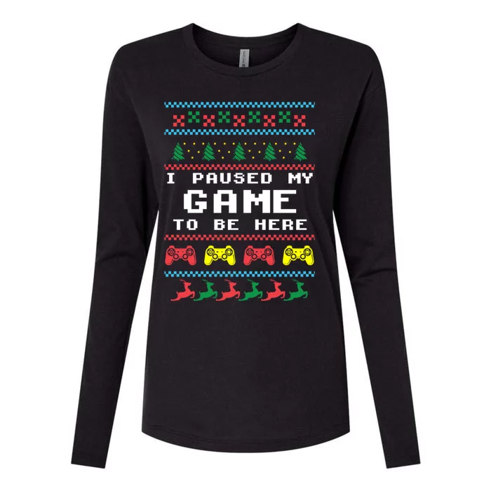 I Paused My Game To Be Here Ugly Christmas Gamer Xmas Gift Cool Gift Womens Cotton Relaxed Long Sleeve T-Shirt