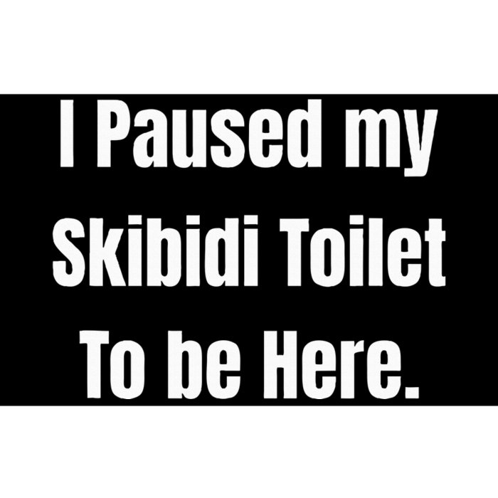 I Paused My Toilet To Be Here Softstyle Bumper Sticker