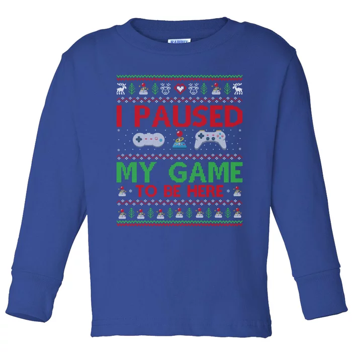 I Paused My Game To Be Here Ugly Video Game Christmas Meaningful Gift Toddler Long Sleeve Shirt