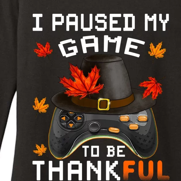 I Paused My Game To Be Thankful Video Game Thanksgiving Gift Womens CVC Long Sleeve Shirt