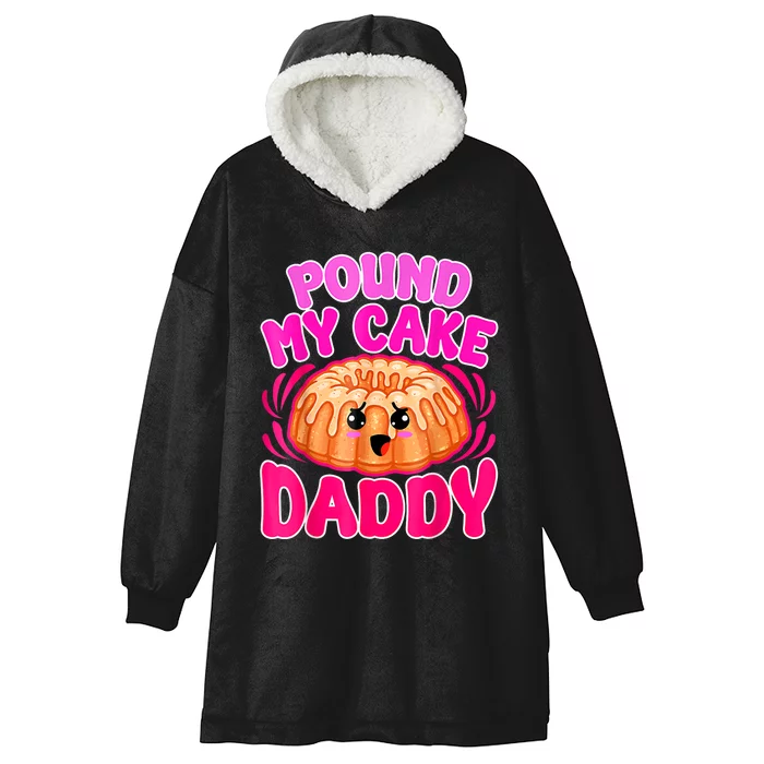 Inappropriate Pound My Cake Daddy Embarrassing Hooded Wearable Blanket