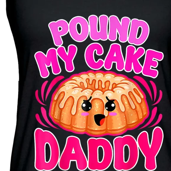 Inappropriate Pound My Cake Daddy Embarrassing Ladies Essential Flowy Tank