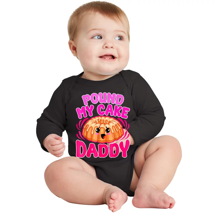 Inappropriate Pound My Cake Daddy Embarrassing Baby Long Sleeve Bodysuit