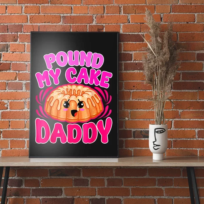 Inappropriate Pound My Cake Daddy Embarrassing Poster