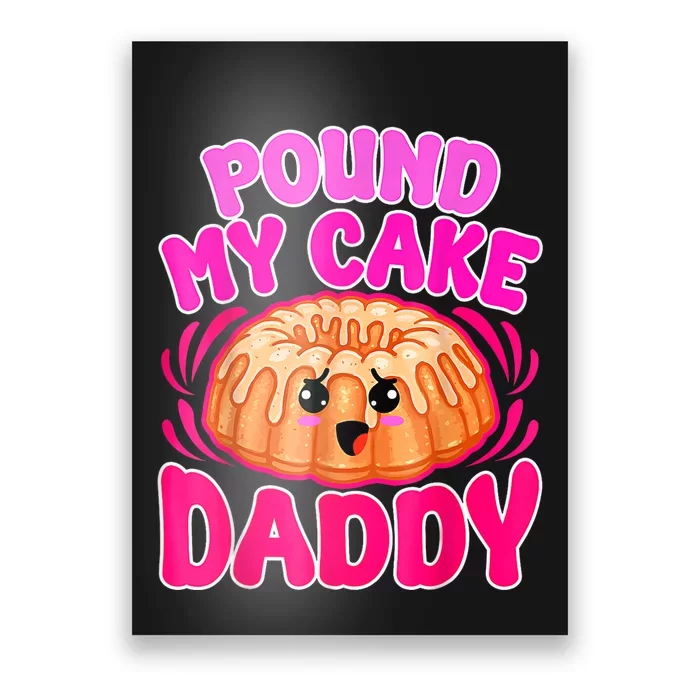 Inappropriate Pound My Cake Daddy Embarrassing Poster