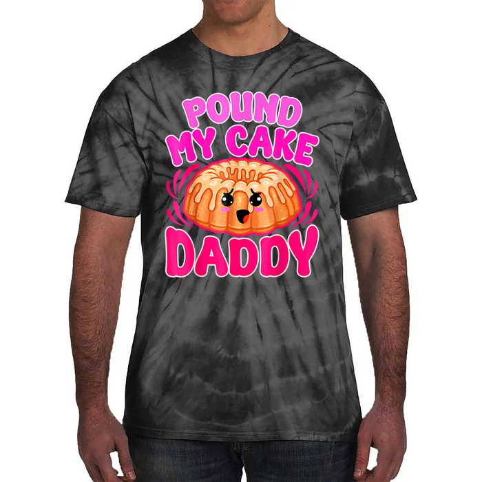 Inappropriate Pound My Cake Daddy Embarrassing Tie-Dye T-Shirt