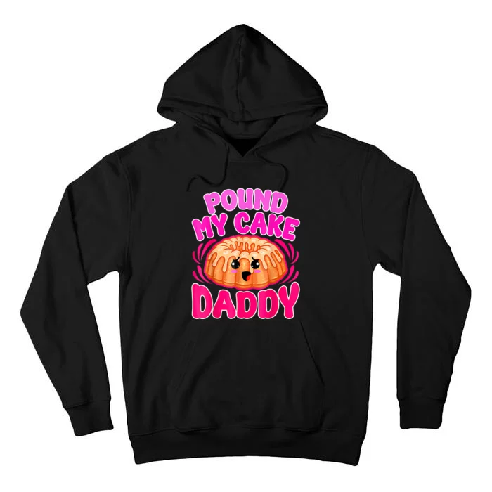 Inappropriate Pound My Cake Daddy Embarrassing Tall Hoodie