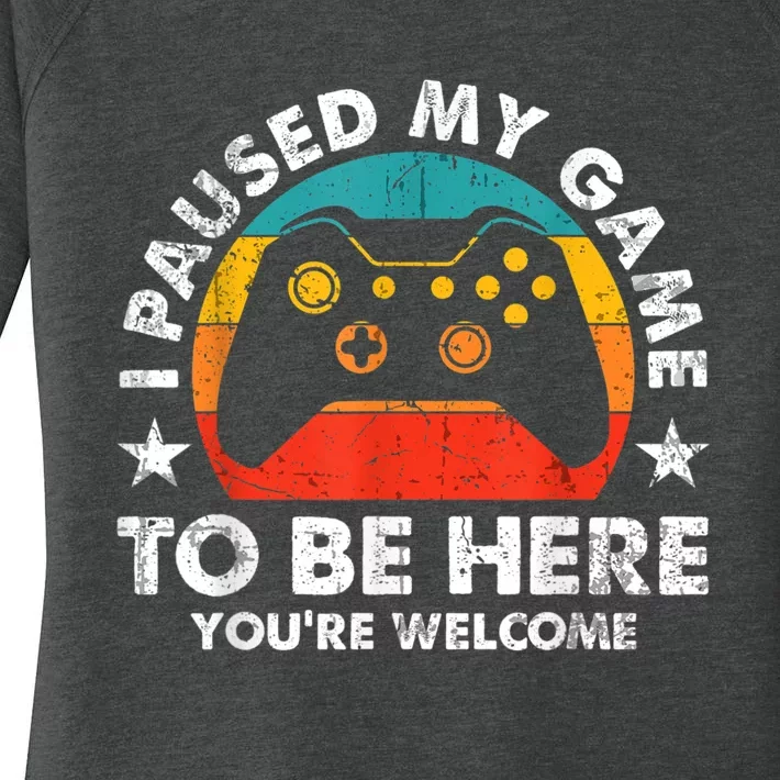 I Paused My Game To Be Here Youre Welcome Video Gamer Women's Perfect Tri Tunic Long Sleeve Shirt