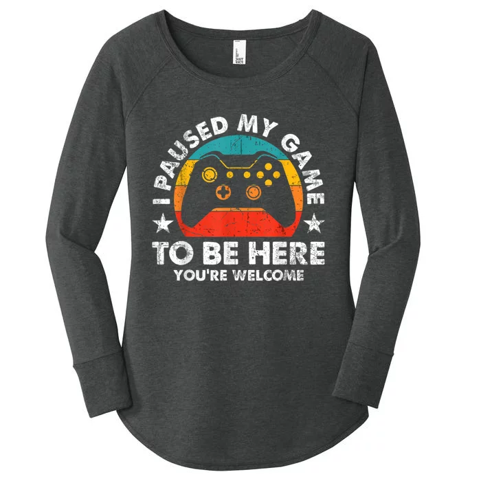 I Paused My Game To Be Here Youre Welcome Video Gamer Women's Perfect Tri Tunic Long Sleeve Shirt