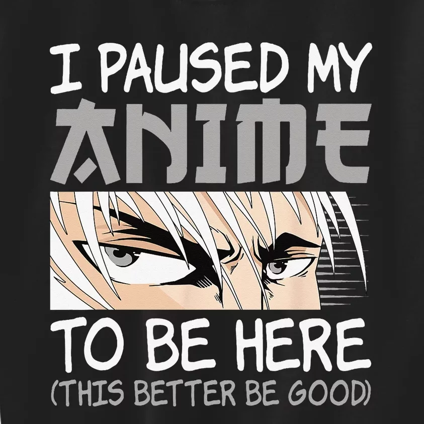 I Paused My Anime To Be Here Funny Japanese Otaku Manga Kids Sweatshirt