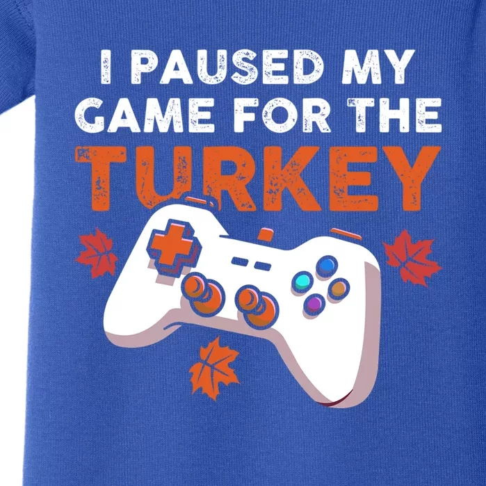 I Paused My Game For The Turkey Thanksgiving Video Game Fan Funny Gift Baby Bodysuit