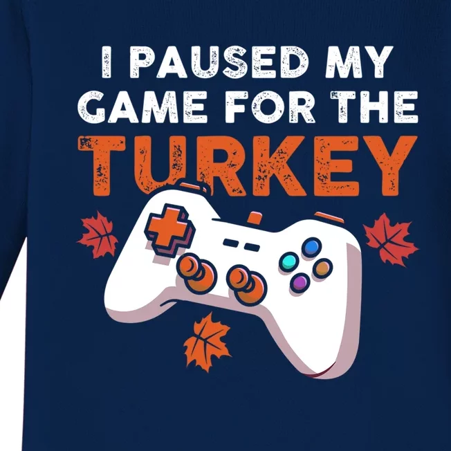 I Paused My Game For The Turkey Thanksgiving Video Game Fan Funny Gift Baby Long Sleeve Bodysuit