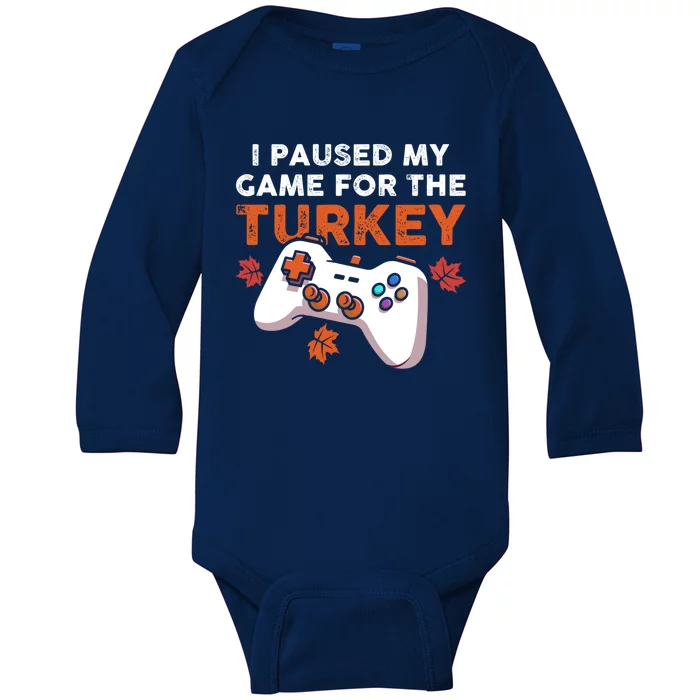 I Paused My Game For The Turkey Thanksgiving Video Game Fan Funny Gift Baby Long Sleeve Bodysuit