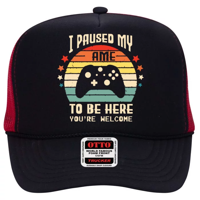 I Paused My Game To Be Here Gamer Gaming Retro Vintage Gift High Crown Mesh Trucker Hat