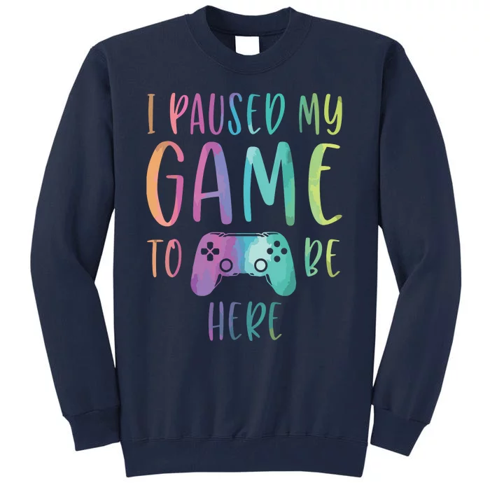 I Paused My Game To Be Here Gamer Boy Girl Gift Gaming Merch Tall Sweatshirt