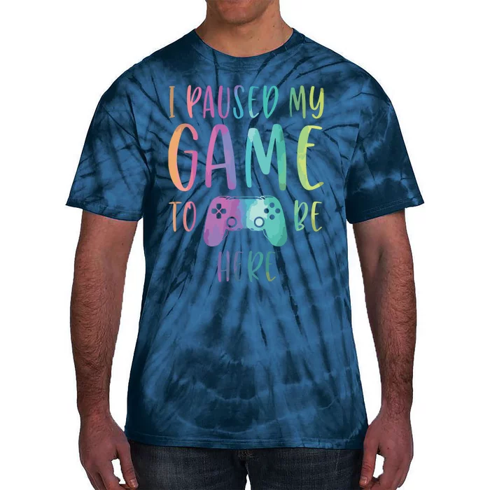 I Paused My Game To Be Here Gamer Boy Girl Gift Gaming Merch Tie-Dye T-Shirt