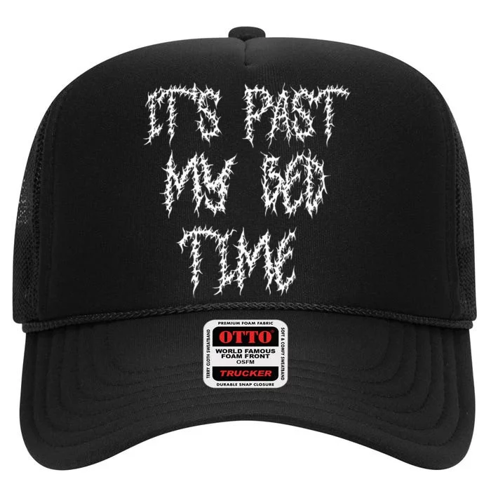 ItS Past My Bedtime Ironic Death Metal Black Aesthetic High Crown Mesh Trucker Hat