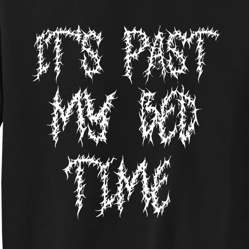 ItS Past My Bedtime Ironic Death Metal Black Aesthetic Sweatshirt