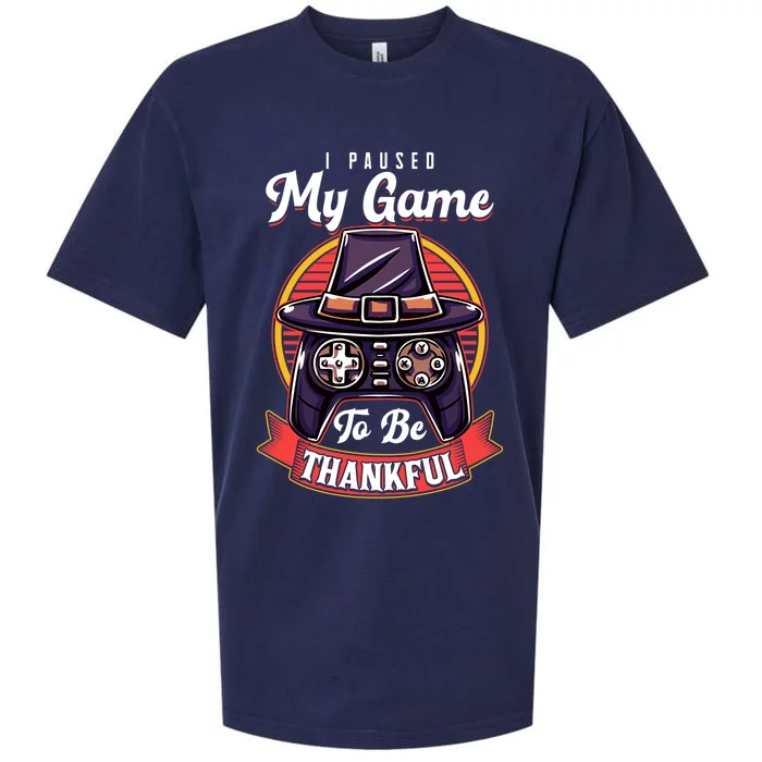 I Paused My Game To Be Thankful Thanksgiving Video Gamer Gift Sueded Cloud Jersey T-Shirt