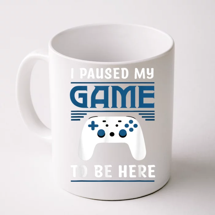 I Paused My Game To Be Here Men Boy Funny Gamer Video Game Front & Back Coffee Mug