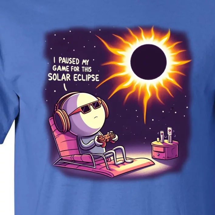 I Paused My Game For This Solar Eclips Design Gift Tall T-Shirt