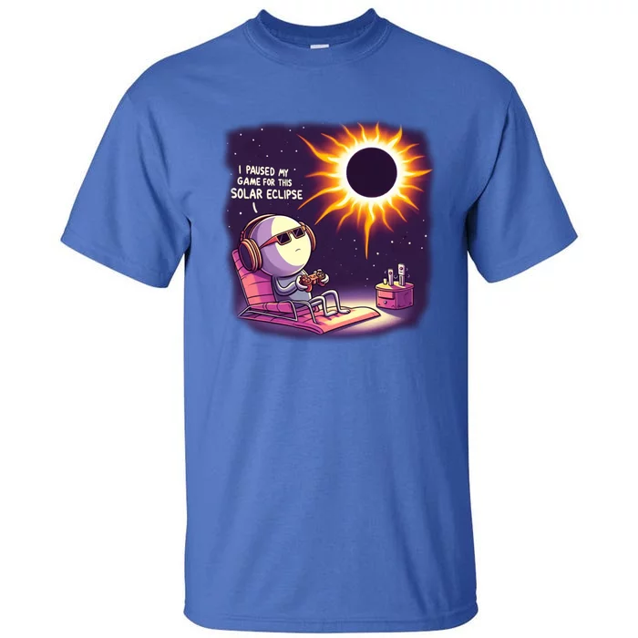 I Paused My Game For This Solar Eclips Design Gift Tall T-Shirt