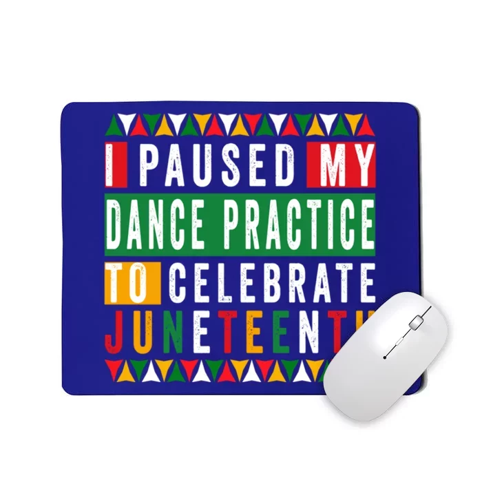 I Paused My Dance Practice To Celebrate Junenth 1865 Gift Mousepad