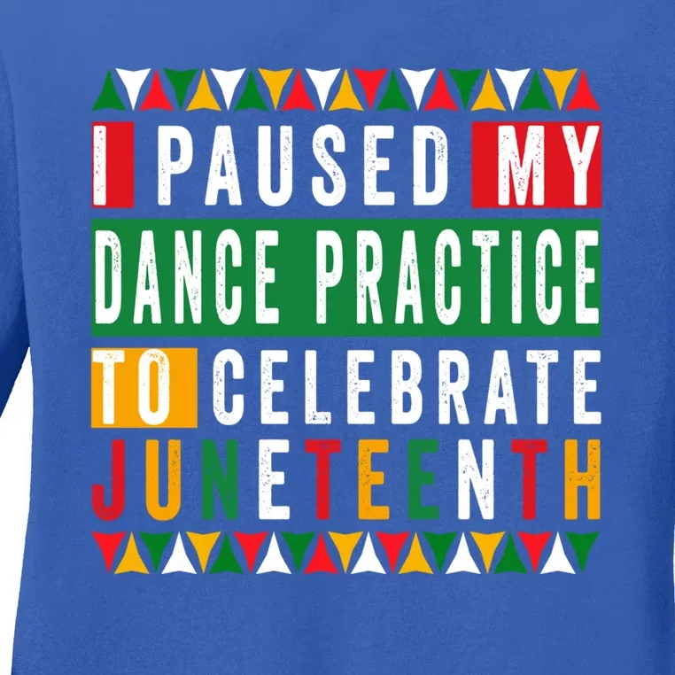 I Paused My Dance Practice To Celebrate Junenth 1865 Gift Ladies Long Sleeve Shirt