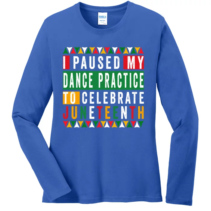 I Paused My Dance Practice To Celebrate Junenth 1865 Gift Ladies Long Sleeve Shirt