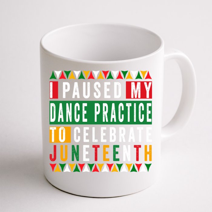 I Paused My Dance Practice To Celebrate Junenth 1865 Gift Front & Back Coffee Mug