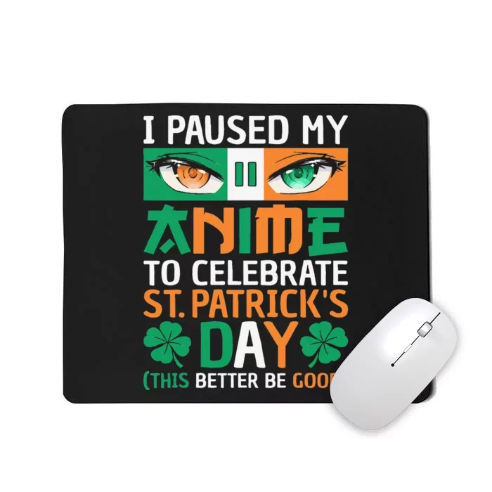 I Paused My Anime To Celebrate St Patricks Day Funny Anime Mousepad