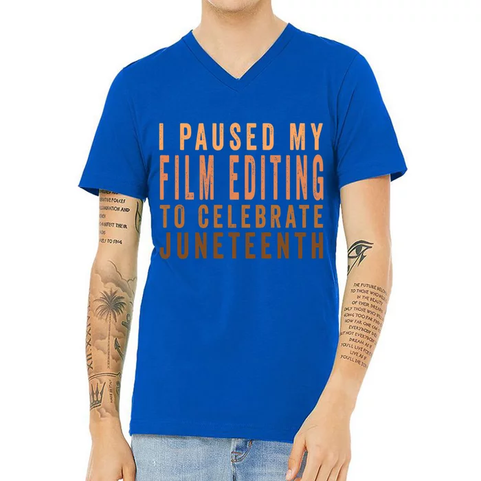 I Paused My Film Editing To Celebrate Junenth 1865 Gift V-Neck T-Shirt